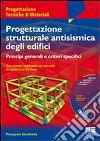 Progettazione strutturale antisismica degli edifici. Principi generali e criteri specifici. Con esempi applicativi ed esecutivi di cantiere. Con CD-ROM libro di Cicchiello Pierpaolo