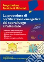 La procedura di certificazione energetica: dal sopralluogo all'attestato. Con CD-ROM