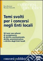 Temi svolti per i concorsi negli enti locali. 50 temi con schemi di svolgimento di diritto costituzionale, diritto amministrativo e diritto degli enti locali libro