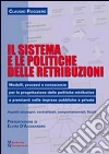 Il sistema e le politiche delle retribuzioni. Modelli, processi e conoscenze per la progettazione delle politiche retributive e premianti nelle imprese pubbliche... libro di Ruggiero Claudio