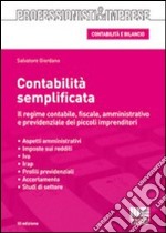 Contabilità semplificata. Il regime contabile, fiscale, amministrativo e previdenziale dei piccoli imprenditori