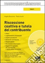 Riscossione coattiva e tutela del contribuente. Con CD-ROM libro