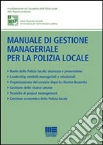 Manuale di gestione manageriale per la polizia locale libro