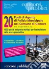 Venti posti di agente di polizia municipale nel Comune di Genova. 1800 quesiti a risposta multipla per la simulazione della prova preselettiva libro