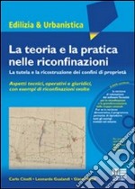 La teoria e la pratica nelle riconfinazioni. La tutela e la ricostruzione dei confini di proprietà. Con DVD-ROM