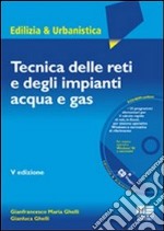 Tecnica delle reti e degli impianti acqua e gas. Con CD-ROM