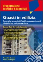 Guasti in edilizia. Ammaloramenti dell'edificio, suggerimenti di ripristino e di prevenzione. Con software libro