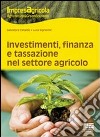 Investimenti, finanza e tassazione nel settore agricolo libro