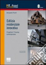 Edilizia residenziale innovativa. Progettare l'housing contemporaneo. Con CD-ROM