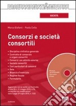 Consorzi e società consortili. Con CD-ROM libro