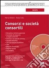 Consorzi e società consortili. Con CD-ROM libro