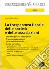 La trasparenza fiscale delle società e delle associazioni libro