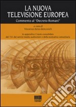 La nuova televisione europea. Commento al «Decreto Romani» libro