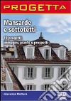 Mansarde e sottotetti. 19 progetti: immagini, piante e prospetti. CD-ROM libro