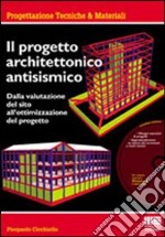 Il progetto architettonico antisismico. Con CD-ROM libro