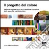 Il progetto del colore. Vademecum operativo per la gestione cromatica delle superfici architettoniche. Con DVD libro di Balzani M. (cur.)