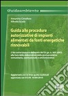 Guida alle procedure autorizzative di impianti alimentati da fonti energetiche rinnovabili libro