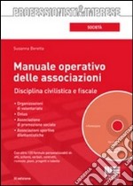 Manuale operativo delle associazioni. Disciplina civilistica e fiscale. Con CD-ROM libro