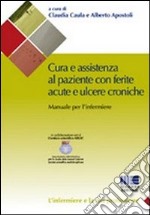 Cura e assistenza al paziente con ferite acute e ulcere croniche libro