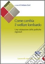 L'innovazione del welfare della Lombardia. La «rivoluzione» del sociale lombardo e la sua valutazione