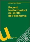 Recenti trasformazioni nel diritto dell'economia libro di San Mauro Cesare