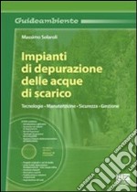 Impianti di depurazione delle acque di scarico. Tecnologie, manutenzione, sicurezza, gestione. Con DVD