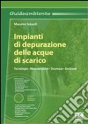 Impianti di depurazione delle acque di scarico. Tecnologie, manutenzione, sicurezza, gestione. Con DVD libro