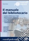 Il manuale del bibliotecario libro