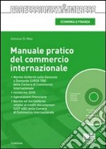 Manuale pratico del commercio internazionale. Con CD-ROM libro