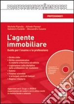 L'agente immobiliare. Guida per l'esame e la professione. Con CD-ROM libro