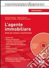 L'agente immobiliare. Guida per l'esame e la professione. Con CD-ROM libro