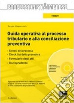 Guida operativa al processo tributario e alla conciliazione preventiva. Con CD-ROM libro