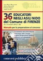 Trentasei educatori negli asili nido del comune di Firenze. Manuale per la preparazione al concorso libro