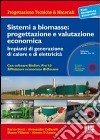 Sistemi a biomasse: progettazione e valutazione economica. Impianti di generazione di calore e di elettricità. Con CD-ROM libro