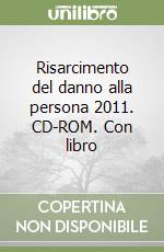 Risarcimento del danno alla persona 2011. CD-ROM. Con libro libro