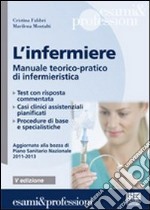 L'infermiere. Manuale teorico-pratico di infermieristica libro