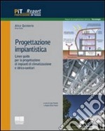 Progettazione impiantistica. Linee guida per la progettazione di impianti di climatizzazione e idrico-sanitari libro