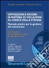 Opposizioni e ricorsi in materia di violazioni al codice della strada. Manuale pratico per la gestione del contenzioso. Con CD-ROM libro