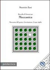 Raccolta di lezioni per meccanica. Meccanica del punto. Gravitazione. Corpo rigido libro