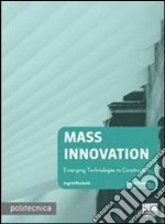 Mass innovation. Emerging technologies in construction libro