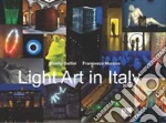 Light art in Italy. Con CD-ROM