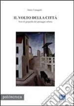 Il volto della città. Note di geografia del paesaggio urbano libro