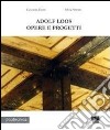 Adolf Loos. Opere e progetti libro di Denti Giovanni Peirone Silvia