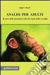 Analisi per adulti. Il senso della matematica oltre la regola della scimmia libro