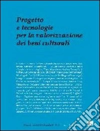 Progetto e tecnologie per la valorizzazione dei beni culturali libro