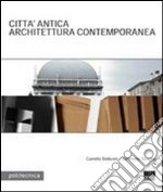 Città antica. Architettura contemporanea