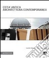 Città antica. Architettura contemporanea libro