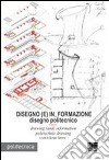 Disegno (E) In Formazione. Disegno politecnicoDrawing (and) information polytechnic drawing. Ediz. italiana e inglese libro