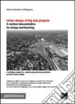 Urban design of big size projects. A method demonstration for design and teaching libro