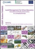 Land management for urban dynamics. Innovative methods and practices in a changing Europe libro